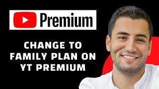 How to Change Youtube Premium to Family Plan (2024)