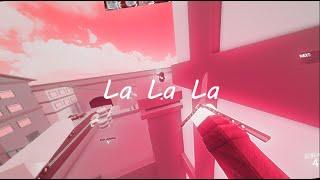 La La La (Roblox Arsenal Montage)