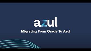 Migrating from Oracle to Azul