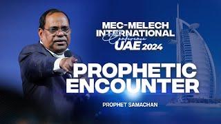 PROPHETIC ENCOUNTER | PROPHET SAMACHAN | MEC-MELECH CONFERENCE 2024 |UAE  #pastorsamachan #prophecy