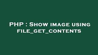 PHP : Show image using file_get_contents