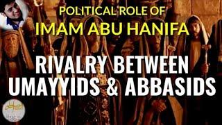 ABU HANIFA & Political Situation Of His Time | Rise & Fall Of The Umayyid Dynasty | Sa'ad ibn Sabah