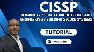 CISSP Domain 3 | Security Architecture and Engineering | Building Secure Systems