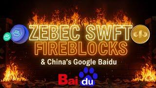 ZEBEC and SWFT Plus Fireblocks & Baidu Connection Could Be Huge!