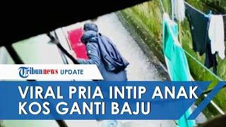 Viral Video Pria Misterius Intip Anak Kos Ganti Baju, Ternyata Bukan Kali Pertama Terjadi