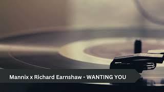 Mannix x Richard Earnshaw x Pete Simpson - Wanting you (Richard Earnshaw Sugarsoul Mix)