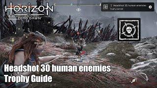 Horizon Zero Dawn • Headshot 30 human enemies Trophy Guide (Killed 30 human enemies by headshots.)