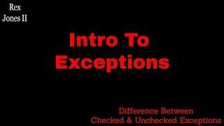  Intro To Exceptions (What's The Difference Between Checked & Unchecked) | (Video 81)