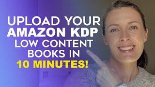 How To Upload Your Low Content Book To Amazon KDP in 10 Mins Or Less - Self-Publishing With Amazon