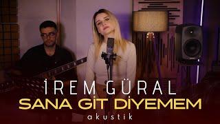 İrem Güral - Git Diyemem