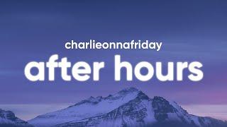 charlieonnafriday - After Hours (Lyrics)