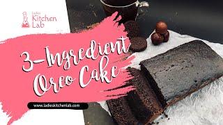 3 Ingredient Oreo Cake | Easy chocolate cake recipe | Ladies Kitchen Lab