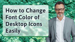 How to Change Font Color of Desktop Icons Easily