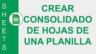 [GOOGLE SHEETS] CREAR CONSOLIDADO DE HOJAS DE UNA PLANILLA