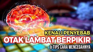 KENALI PENYEBAB OTAK LAMBAT BERPIKIR & TIPS CARA MENCEGAHNYA