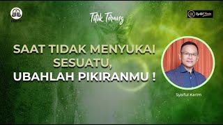 TITIK TERANG | SAAT TIDAK MENYUKAI SESUATU UBAHLAH PIKIRANMU | SYAIFUL KARIM  | BSI