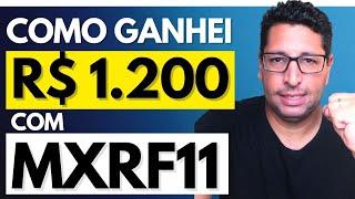 Como ganhei R$ 1.200 com o MXRF11