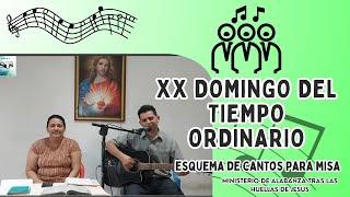 ESQUEMA DE CANTOS PARA MISA DOMINGO XX DEL TIEMPO ORDINARIO(Fecha 18 de agosto del 2024)