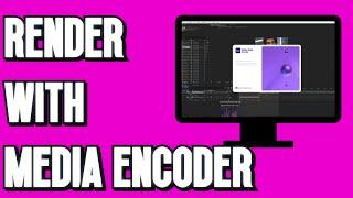 HOW TO USE ADOBE MEDIA ENCODER TO EXPORT AFTER EFFECTS COMPOSITION | FULL GUIDE