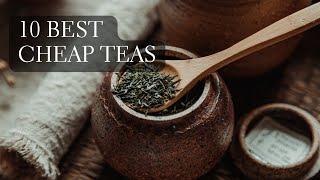 What's the Best Tea for the Money? Exploring 10 inexpensive loose leaf tea and matcha