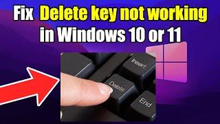 Delete key not working windows 10 or 11