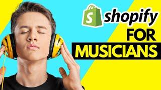 How To Use Shopify For Musicians: The Step-By-Step Guide