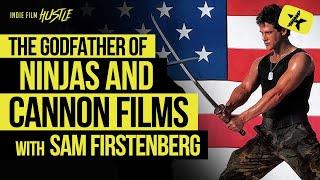 The Godfather of Ninja and Cannon Films with Sam Firstenberg // Indie Film Hustle