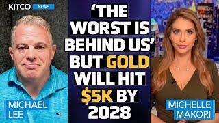 ‘The Worst Is Behind Us’ But 5k Gold by 2028 Still Ahead – Michael Lee