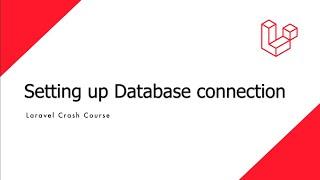 Laravel Crash Course - Setting up Database connection