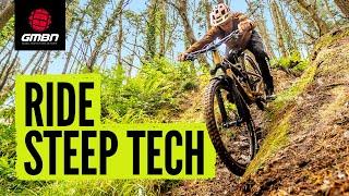 How To Ride Steep Tech! | Mountain Bike Skills