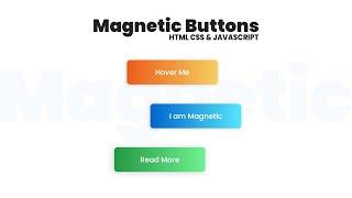 Magnetic Buttons On Mousemove - Using HTML, CSS & Javascript