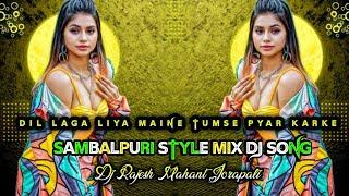 Sambalpuri Style Dj 2023 X Dil Laga Liya Maine  X DJ Rajesh Mahant X Full Dance Mix DJ Song 