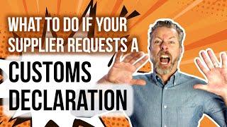 What to Do if Your Supplier Requests a Customs Declaration