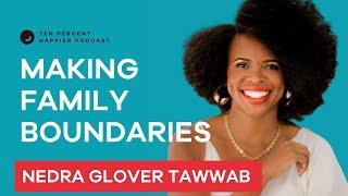 How to Set Boundaries with Your Family | Nedra Glover Tawwab | Ten Percent Happier with Dan Harris