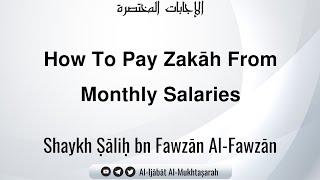 How To Pay Zakāh From Monthly Salaries | Shaykh Ṣāliḥ bn Fawzān Al-Fawzān