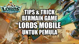 Tips & Trick bermain game LORDS MOBILE untuk pemula