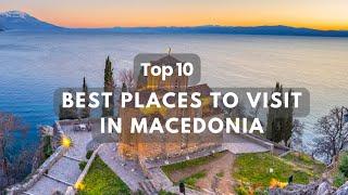 Macedonia top 10 travel destinations | Best Places To Visit In Macedonia