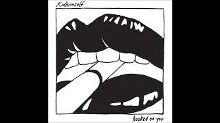 Kidhimself - Hooked On You