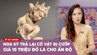 Cà Phê Sáng Cuối Tuần P2 (11-24-24) Hoa Kỳ trả lại cổ vật bị cướp trị giá 10 triệu đô la cho Ấn Độ