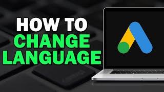 How to Change Language in Google Ads (Quick Tutorial)