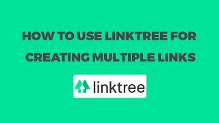 How to use LinkTree for Creating Multiple Links (Easy Method)