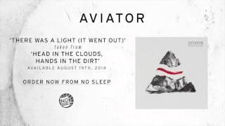 Aviator - There Was A Light (It Went Out)