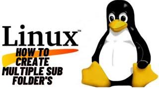 How to create multiple sub folder's in Linux