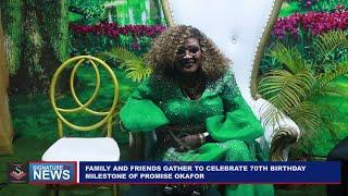 70TH BIRTHDAY OF PROMISE OKAFOR - SIGNATURE TV NEWS