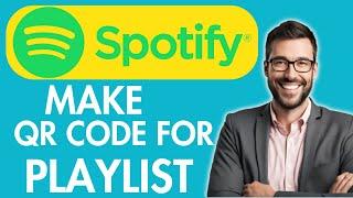 HOW TO CREATE QR CODE FOR SPOTIFY PLAYLIST