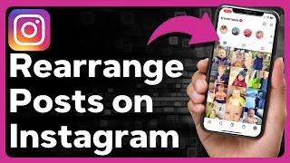 How To Rearrange Posts On Instagram