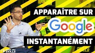 Comment APPARAITRE SUR GOOGLE INSTANTANEMENT