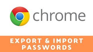 How to export and import passwords from and to Google Chrome