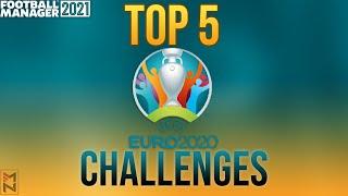 EURO 2020 in FOOTBALL MANAGER 2021 | Top 5 Challenges