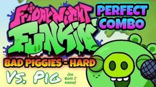 Friday Night Funkin' - BAD PIGGIES [HARD] PERFECT COMBO 98.38% - FNF V.S. Pig Mod